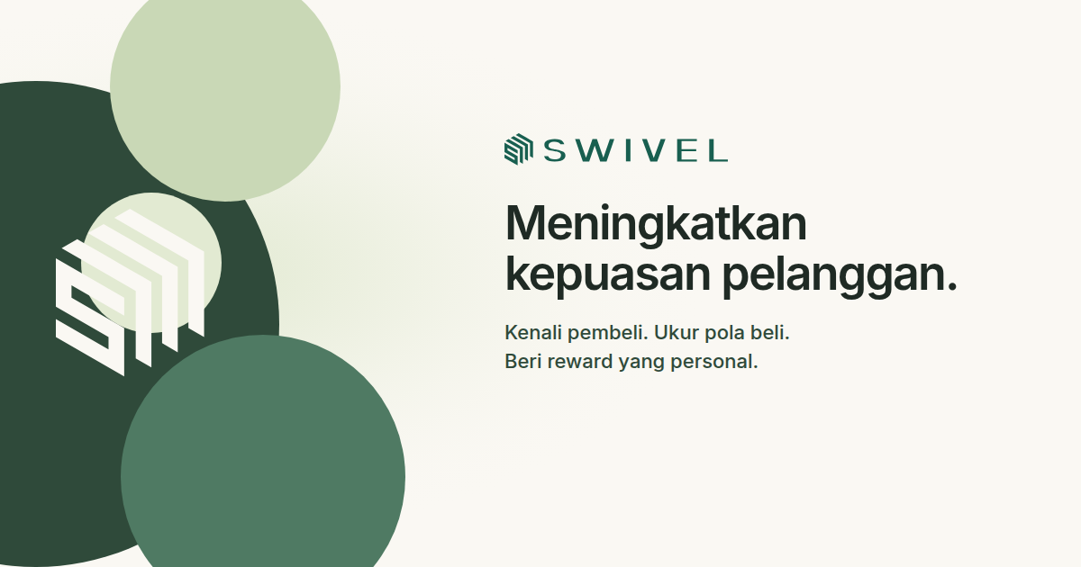 Swivel. Meningkatkan kepuasan pelanggan: kenali pembeli, ukur pola beli, dan beri reward yang personal.